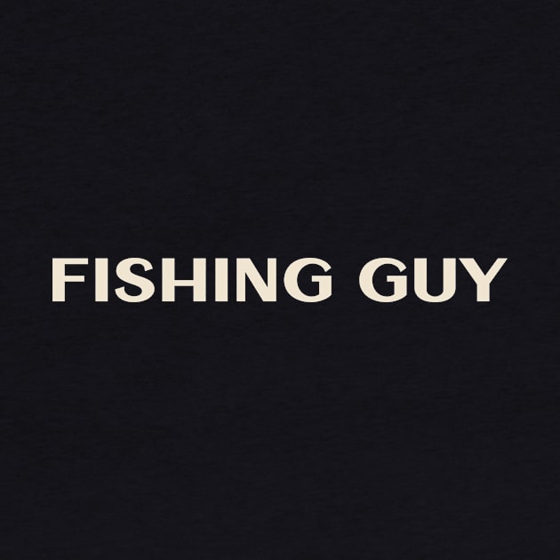 Fishing Guy That Guy Funny by TV Dinners